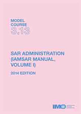 SAR Administration (IAMSAR Manual, Volume I), 2014 Edition (Model Course 3.13)