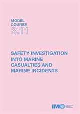 Safety Investigation into Marine Casualties and Incidents, 2014 Ed (Model course 3.11)