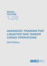 Advanced training for liquefied gas tanker cargo operations. - 2015 ed (Model Course 1.05)